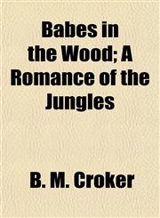 Babes in the Wood; A Romance of the Jungles,1154634574,9781154634570
