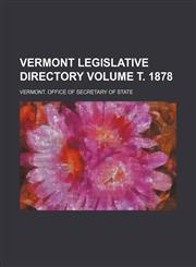 Vermont legislative directory Volume т. 1878,1236497856,9781236497857