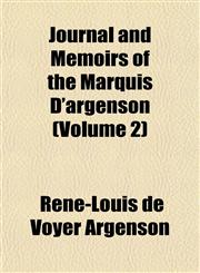 Journal and Memoirs of the Marquis D'argenson (Volume 2),1152569201,9781152569201