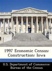 1997 Economic Census Construction: Iowa,1288437153,9781288437153