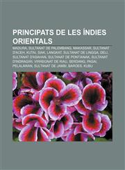 Principats de les Índies Orientals Madura, Sultanat de Palembang, Makassar, Sultanat d'Aceh, Kutai, Siak, Langkat, Sultanat de Lingga, Deli,1232764272,9781232764274