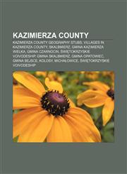 Kazimierza County Kazimierza County geography stubs, Villages in Kazimierza County, Skalbmierz, Gmina Kazimierza Wielka, Gmina Czarnocin,1156139554,9781156139554