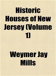 Historic Houses of New Jersey (Volume 1),115294083X,9781152940833