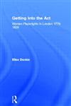 Getting into the Act: Women Playwrights in London, 1776 - 1829 (Critical Readers in Theory and Practice),0415082498,9780415082495