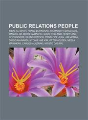 Public relations people Ikbal Ali Shah, Franz Borkenau, Richard Fitzwilliams, Manuel de Brito Camacho, David Yelland, Henry and Roz Rogers,1156576008,9781156576007