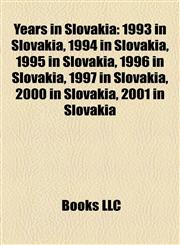Years in Slovakia 1993 in Slovakia, 1994 in Slovakia, 1995 in Slovakia, 1996 in Slovakia, 1997 in Slovakia, 2000 in Slovakia, 2001 in Slovakia,115801547X,9781158015474