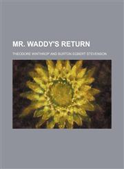 Mr. Waddy's Return,1150082534,9781150082535