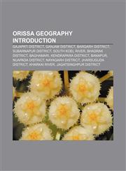 Orissa geography Introduction Gajapati district, Ganjam district, Bargarh district, Subarnapur district, South Koel River, Bhadrak district,115741222X,9781157412229
