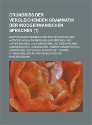 Grundriss Der Vergleichenden Grammatik Der Indogermanischen Sprachen; Kurzgefasste Darstellung Der Geschichte Des Altindischen, Altiranischen (Avestis,1153563754,9781153563758