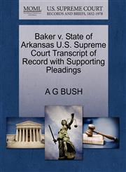 Baker v. State of Arkansas U.S. Supreme Court Transcript of Record with Supporting Pleadings,1270309935,9781270309932