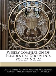 Weekly Compilation Of Presidential Documents Vol. 29, No. 22,124095347X,9781240953479