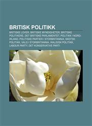 Britisk politikk Britiske lover, Britiske myndigheter, Britiske politikere, Det britiske parlamentet, Politikk i Nord-Irland,1232774014,9781232774013
