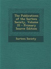 Publications of the Surtees Society, Volume 35,1287438113,9781287438113