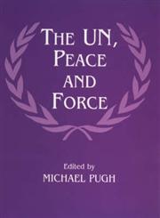 The Un, Peace and Force,0714643203,9780714643205