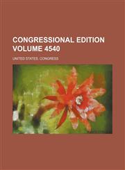 Congressional edition Volume 4540,1231180579,9781231180570