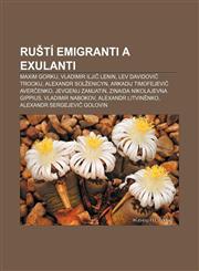 Ruští emigranti a exulanti Maxim Gorkij, Vladimir Iljič Lenin, Lev Davidovič Trockij, Alexandr Solženicyn, Arkadij Timofejevič Averčenko,1232859877,9781232859871