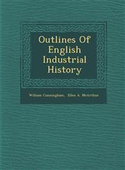 Outlines of English Industrial History,1286884721,9781286884720