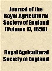 Journal of the Royal Agricultural Society of England (Volume 17, 1856),1152984675,9781152984677