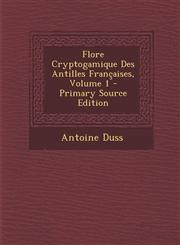 Flore Cryptogamique Des Antilles Francaises, Volume 1 - Primary Source Edition,129546487X,9781295464876