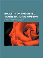 Bulletin of the United States National Museum,123237895X,9781232378952