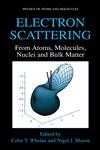 Electron Scattering From Atoms, Molecules, Nuclei and Bulk Matter,0306487012,9780306487019