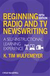 Beginning Radio and Tv Newswriting A Self-Instructional Learning Experience,140516042X,9781405160421