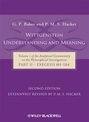Wittgenstein: Understanding And Meaning: Volume 1 of an Analytical Commentary on the Philosophical Investigations, Part II: Exegesis §§1-184,1405199253,9781405199254