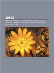 1980s Contras, Sniglet, List of sovereign states in the 1980s, Autonomism, 1980s in sociology, Batallón de Inteligencia 601,115615748X,9781156157480