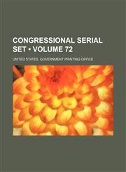 Congressional Serial Set (Volume 72),1154078884,9781154078886