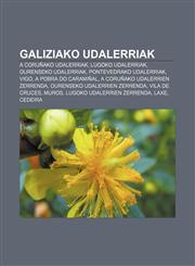 Galiziako udalerriak A Coruñako udalerriak, Lugoko udalerriak, Ourenseko udalerriak, Pontevedrako udalerriak, Vigo, A Pobra do Caramiñal,1233049739,9781233049738