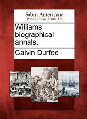 Williams biographical annals.,1275645240,9781275645240