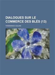 Dialogues Sur Le Commerce Des Bles (13),1235253376,9781235253379