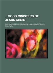 Good Ministers of Jesus Christ,1150766107,9781150766107