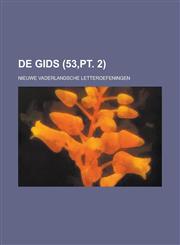 de Gids; Nieuwe Vaderlandsche Letteroefeningen (53, PT. 2),1234548593,9781234548599