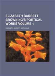 Elizabeth Barrett Browning's poetical works Volume 1,1152825585,9781152825581
