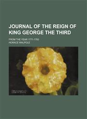 Journal of the Reign of King George the Third (Volume 1); From the Year 1771-1783,1151210730,9781151210739