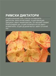 Rimski diktatori Lutsiĭ Korneliĭ Sula, Spisŭk na Rimskite diktatori, Mark Furiĭ Kamil, Lutsiĭ Kvinktsiĭ Tsintsinat, Kvint Fabiĭ Maksim,1233976346,9781233976348