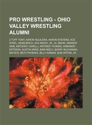 Pro Wrestling - Ohio Valley Wrestling alumni 2 Tuff Tony, Aaron Aguilera, Aaron Stevens, Ace Steel, Adam Birch, Afa Anoa'i, Jr., Al Snow, Andrew Vain, Anthony Carelli, Antonio Thomas, Armando Estrada, Austin Aries, Bam Neely, Barry Buchanan, Batista, Bet,1234807122,9781234807122