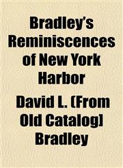 Bradley's Reminiscences of New York Harbor,1153304473,9781153304474
