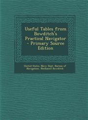 Useful Tables from Bowditch's Practical Navigator - Primary Source Edition,1294383310,9781294383314