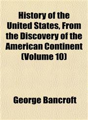 History of the United States, From the Discovery of the American Continent (Volume 10),1152316834,9781152316836