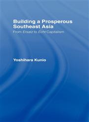 Building a Prosperous Southeast Asia Moving from Ersatz to Echt Capitalism,070071250X,9780700712502