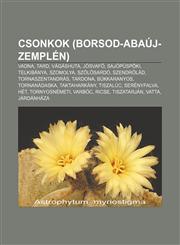 Csonkok (Borsod-Abauj-Zemplen) Vadna, Tard, Vagashuta, Josvaf, Sajopuspoki, Telkibanya, Szomolya, Sz L Sardo, Szendr Lad, Tornaszentandras,1232916323,9781232916321