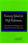 Financing Schools for High Performance: Strategies for Improving the Use of Educational Resources (Jossey Bass Education Series),0787940607,9780787940607