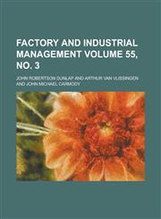 Factory and Industrial Management Volume 55, no. 3,1234244071,9781234244071