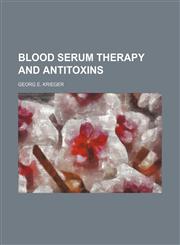 Blood Serum Therapy and Antitoxins,1154498654,9781154498653