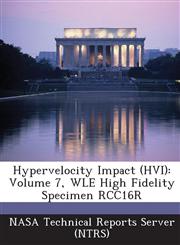 Hypervelocity Impact (Hvi) Volume 7, Wle High Fidelity Specimen Rcc16r,1289227543,9781289227548