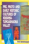 Pre, Proto and Early Historic Cultures of Krishna Tungabhadra Valley 1st Edition,8186050051,9788186050057