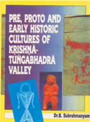 Pre, Proto and Early Historic Cultures of Krishna Tungabhadra Valley 1st Edition,8186050051,9788186050057