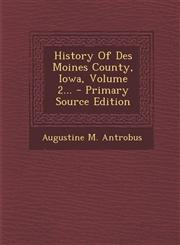 History Of Des Moines County, Iowa, Volume 2... - Primary Source Edition,1294866540,9781294866541